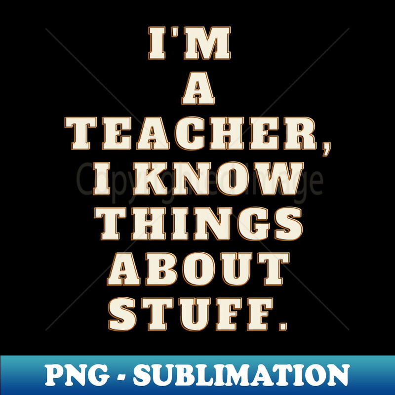 GS-18383_i am a teacher i know things about stuff design t shirt 9828.jpg