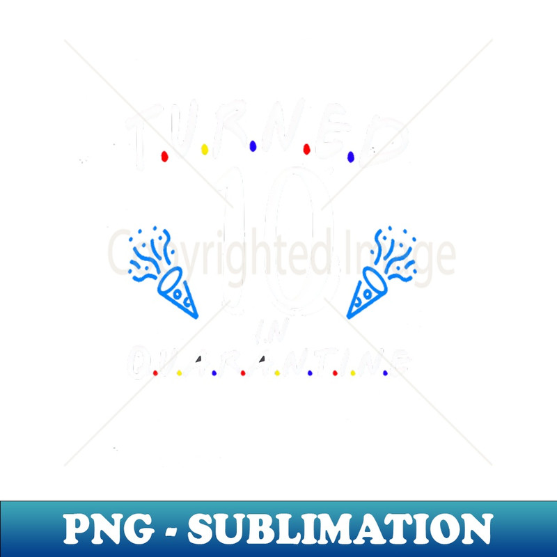 GY-19006_i turned 10 in quarantine shirt birthday quarantine shirt 7085.jpg