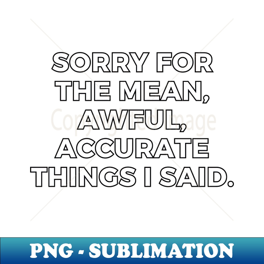 GZ-33064_Sorry for the Mean Awful Accurate Things I Said 1213.jpg