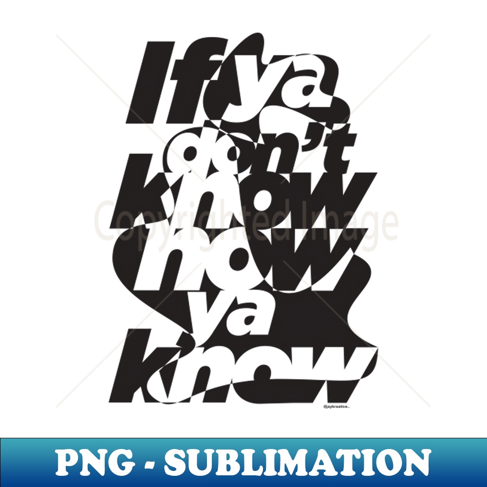 HB-19227_If ya dont know now ya know mono 8092.jpg