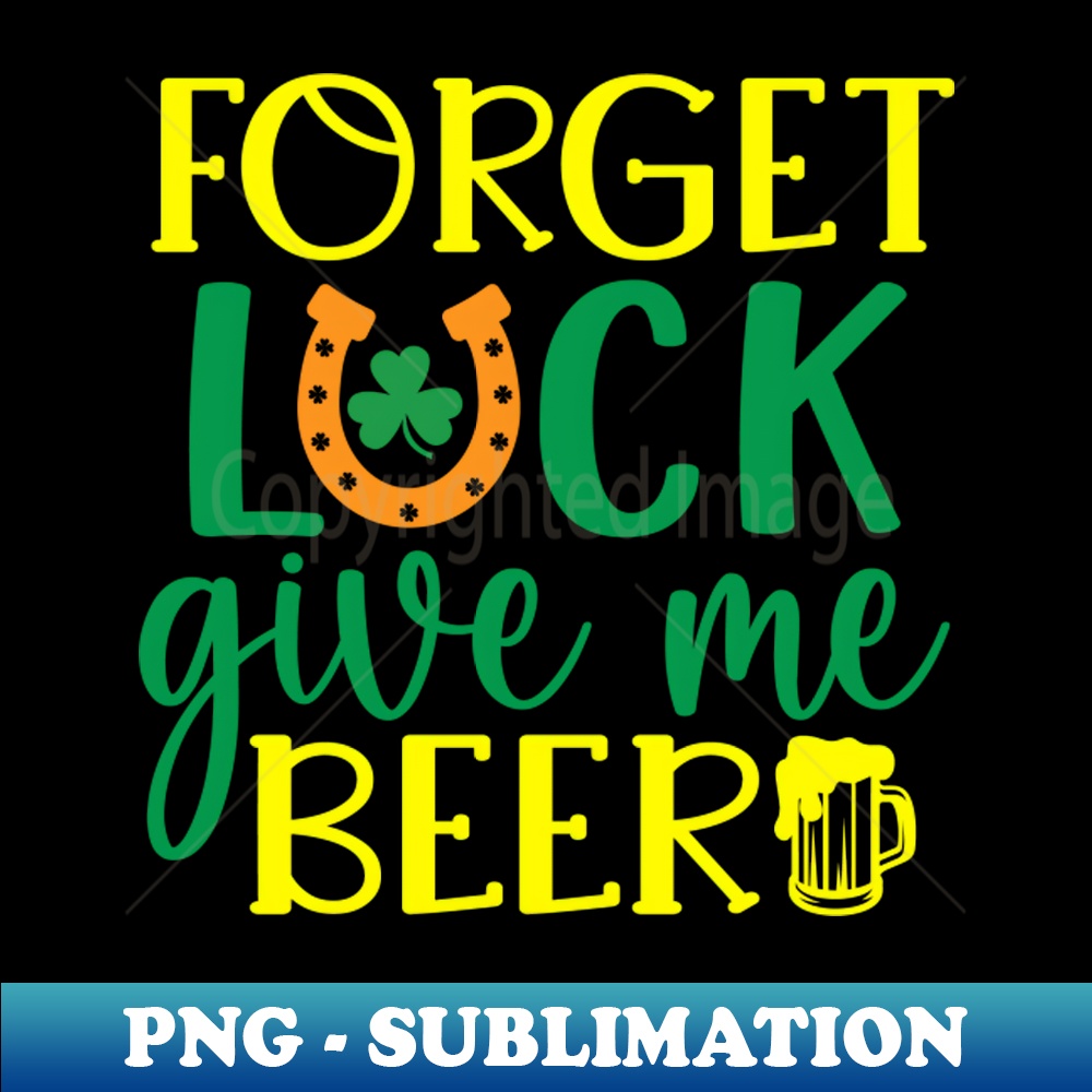 HF-14326_Forget luck give me beer 3033.jpg