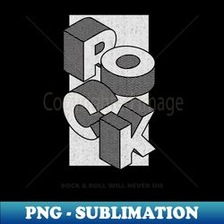 rock  roll will never die - high-quality png sublimation download - perfect for personalization