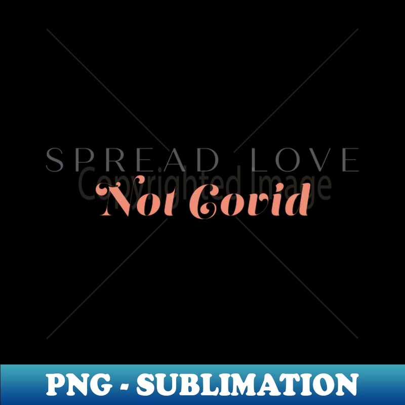 HJ-33428_Spread Love Not Covid 7003.jpg