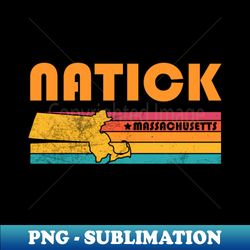 natick massachusetts vintage distressed souvenir - creative sublimation png download - bring your designs to life