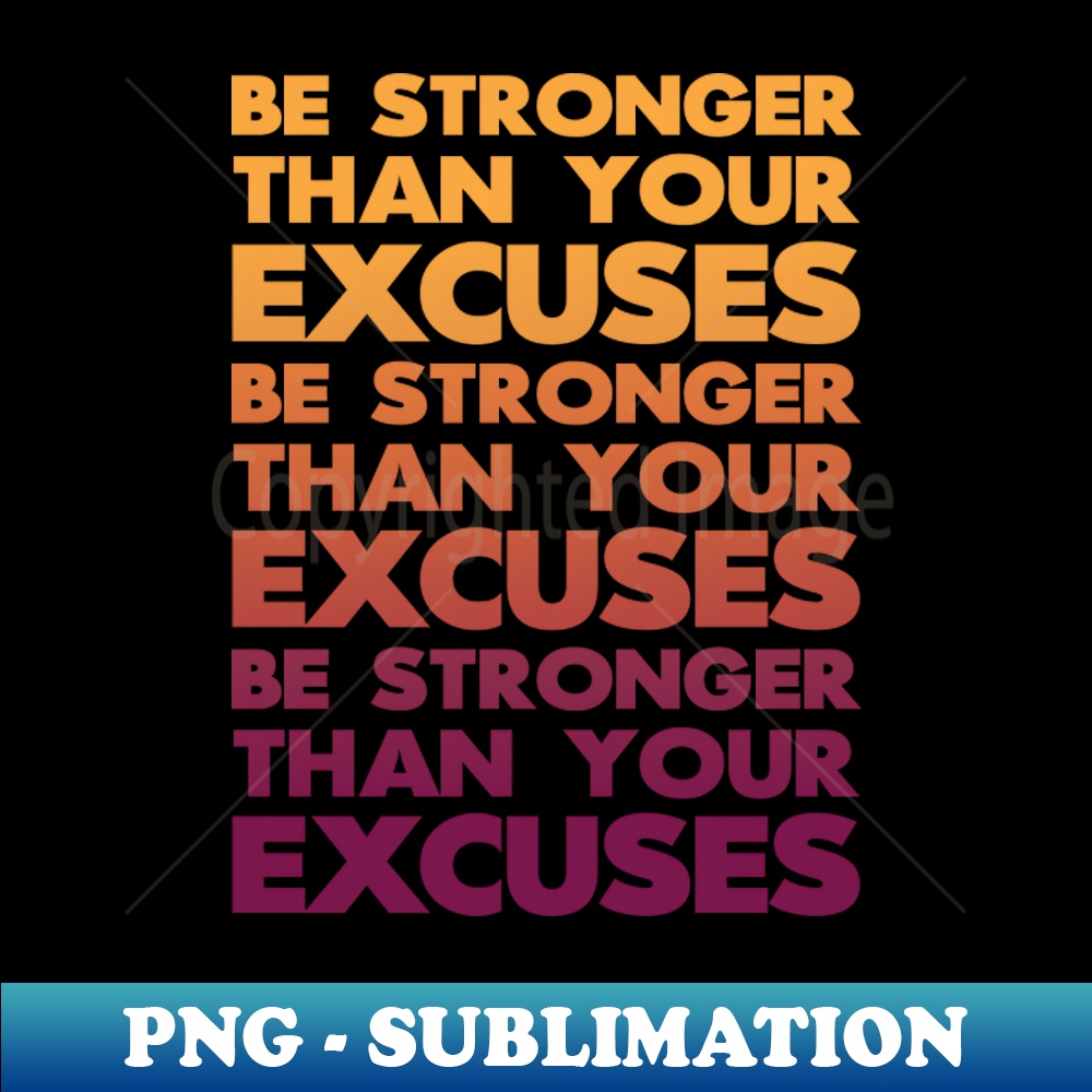 HX-3819_Be Stronger Than Your Excuses 3117.jpg