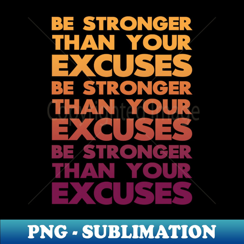 HX-3819_Be Stronger Than Your Excuses 3117.jpg