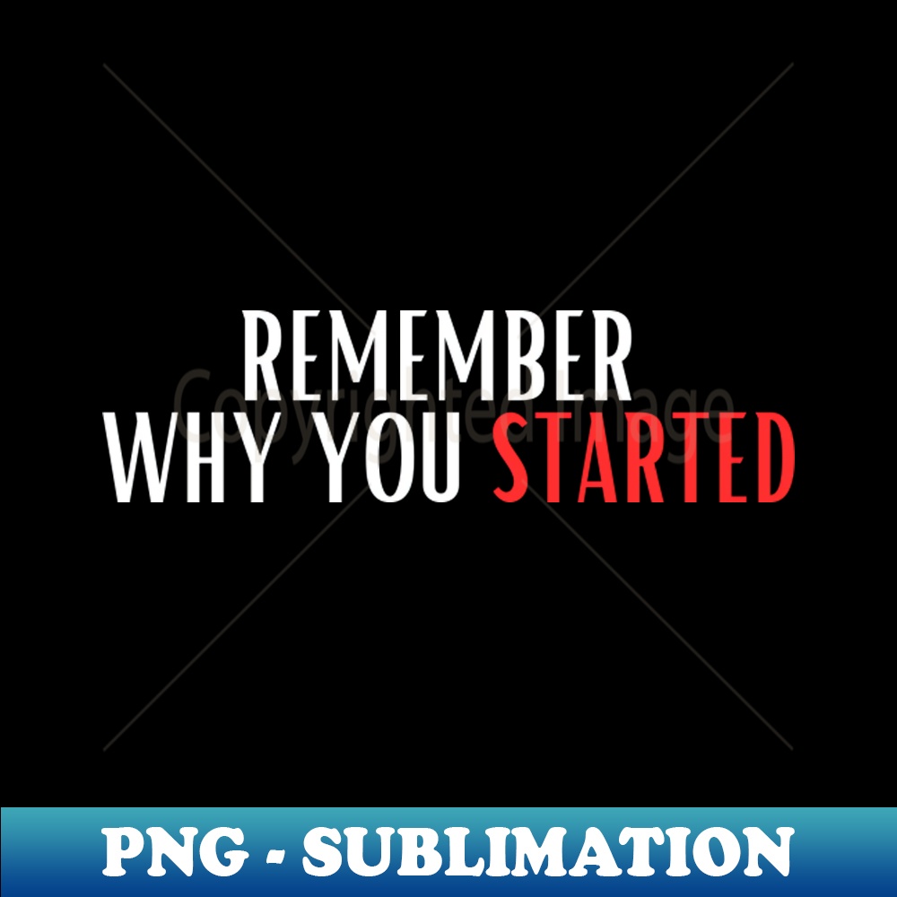 HY-30117_Remember  why you started 8573.jpg