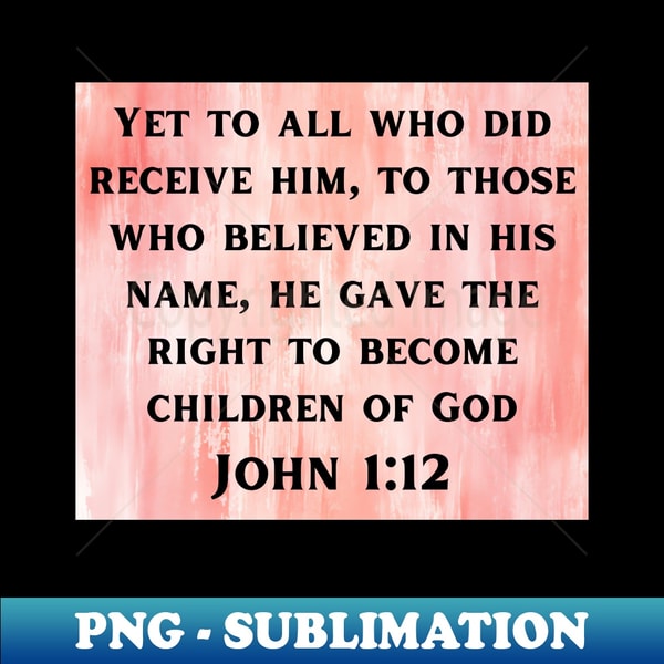 Bible Verse John 112 PNG Transparent Sublimation Design Inspire Bible verse john 112 png transparent sublimation design inspire