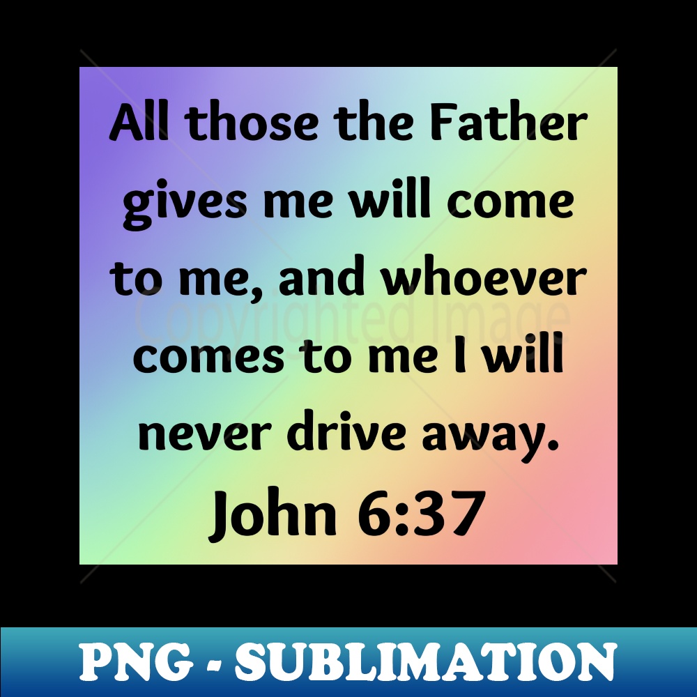 IA-4434_Bible Verse John 637 1671.jpg