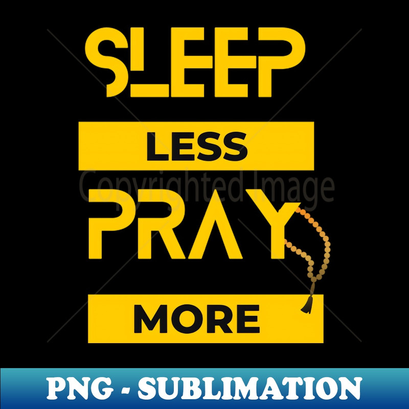 ID-32681_Sleep Less pray more 8588.jpg