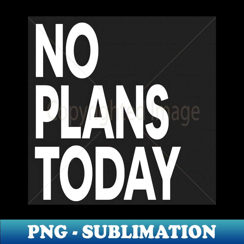 IJ-26501_No Plans Today 4591.jpg