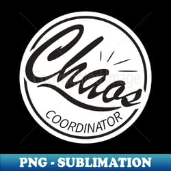 chaos coordinator - high-quality png sublimation download - perfect for creative projects