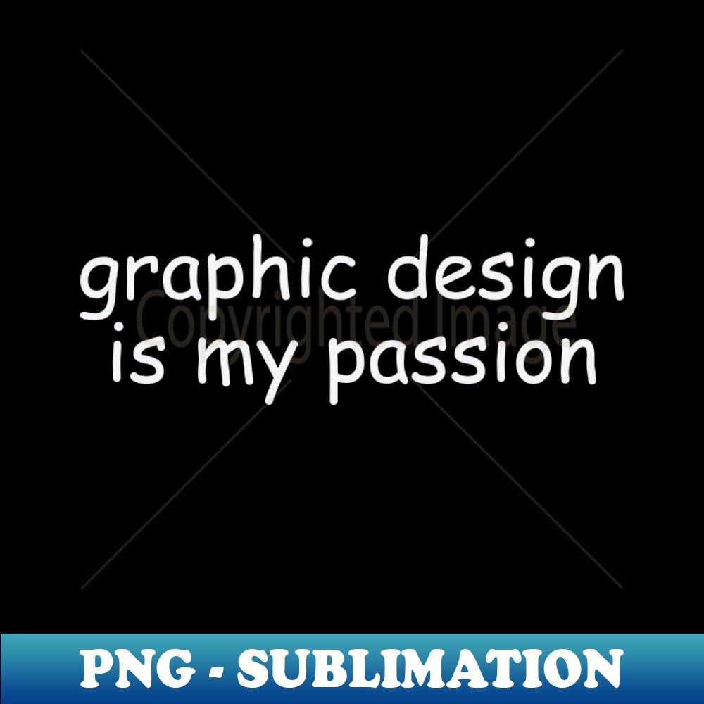 IQ-16211_graphic design is my passion 8861.jpg