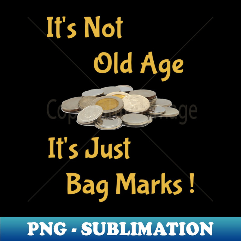 IX-20490_Its Not Old Age Its Just Bag Marks 1591.jpg