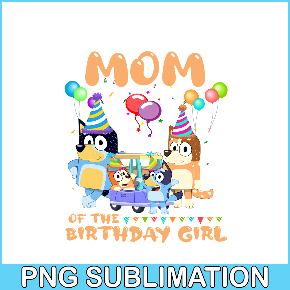 BLP22112315-Mom Of the Birthday Girl PNG Mom Birthday PNG Bluey Birthday PNG.png
