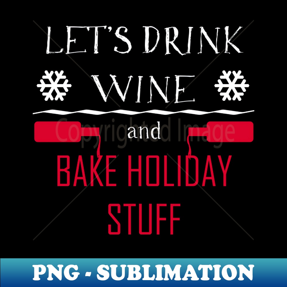 JL-22574_Lets Drink Wine And Bake Holiday Stuff Shirt Funny Wine Christmas Tshirt Wine Holiday Gift Funny Christmas Party Tee 5834.jpg
