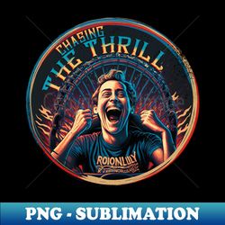 chasing the thrill happy roller coaster enthusiast - instant sublimation digital download - add a festive touch to every day