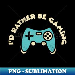 id rather be gaming funny gamer gaming mmorpg video game online gamer i love gaming paused my game - creative sublimation png download - spice up your sublimation projects