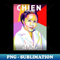 chien shiung wu - digital sublimation download file - stunning sublimation graphics
