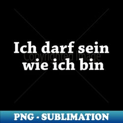 i can be what i am - instant sublimation digital download - create with confidence