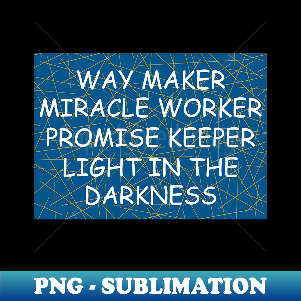 LF-38903_Way maker miracle worker promise keeper light in the darkness 6723.jpg