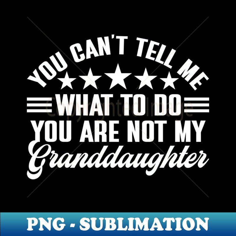 LK-40336_You cant tell me what to do you are not my granddaughter 5557.jpg