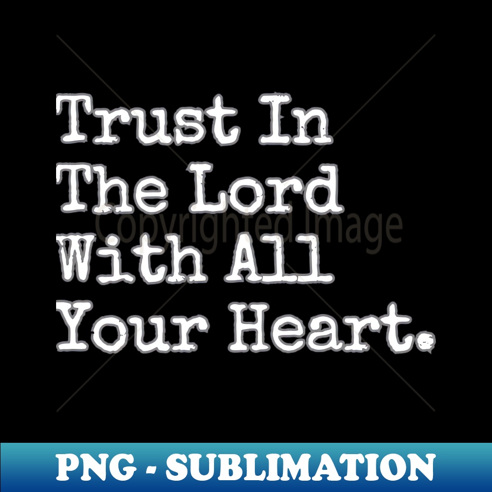 LO-37291_TRUST IN THE LORD WITH ALL YOUR HEART 2108.jpg