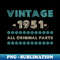 LS-38120_Vintage 1951 All Original Parts Shirt Birthday Gift Idea Family Bday Anniversary Tshirt Gift Tee 7144.jpg