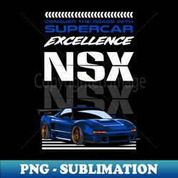 nsx jdm car - artistic sublimation digital file - fashionable and fearless