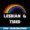 LW-22490_Lesbian Tired LGBT Shirt LGBT Pride T-Shirt LGBTQ Supporter Pride Month Gift Gay Pride 6930.jpg