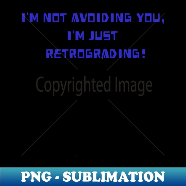 Just Retrograding Astronomy Quote - PNG Sublimation Digital | Inspire ...