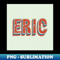 eric - personalized name tag artistry - png transparent sublimation design - enhance your apparel with stunning detail