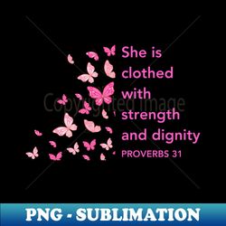 she is clothed with strength and dignity christian - artistic sublimation digital file - transform your sublimation creations
