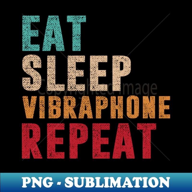 MQ-12515_Eat Sleep Vibraphone Repeat 2758.jpg
