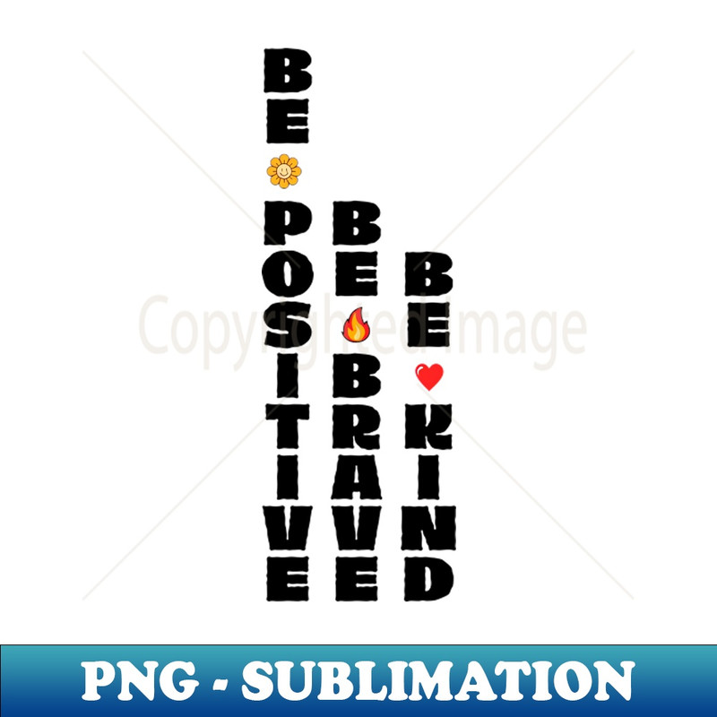 MR-3807_Be positive Be brave Be kind 5758.jpg