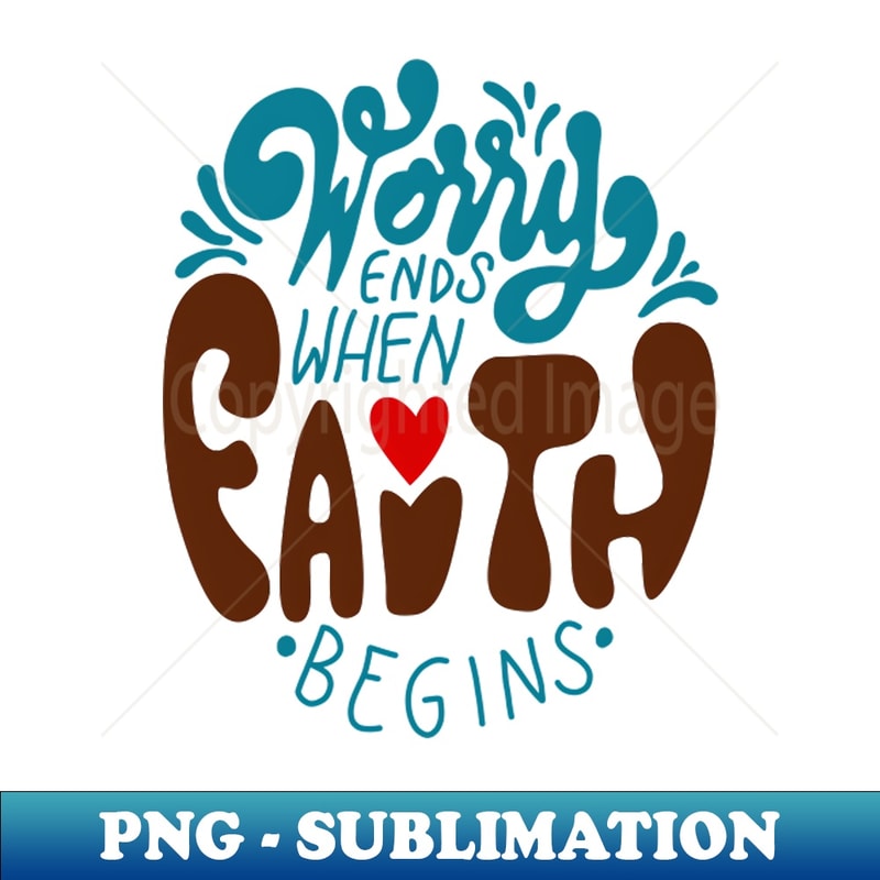 MR-40010_Worry Ends When Faith Begins saying 4083.jpg