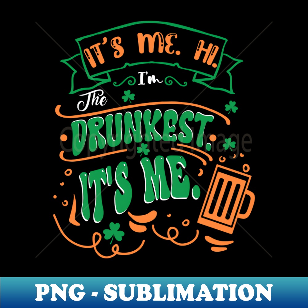 ND-20439_Its Me Hi Im The Drunkest Its Me Irish Shamrock 9534.jpg