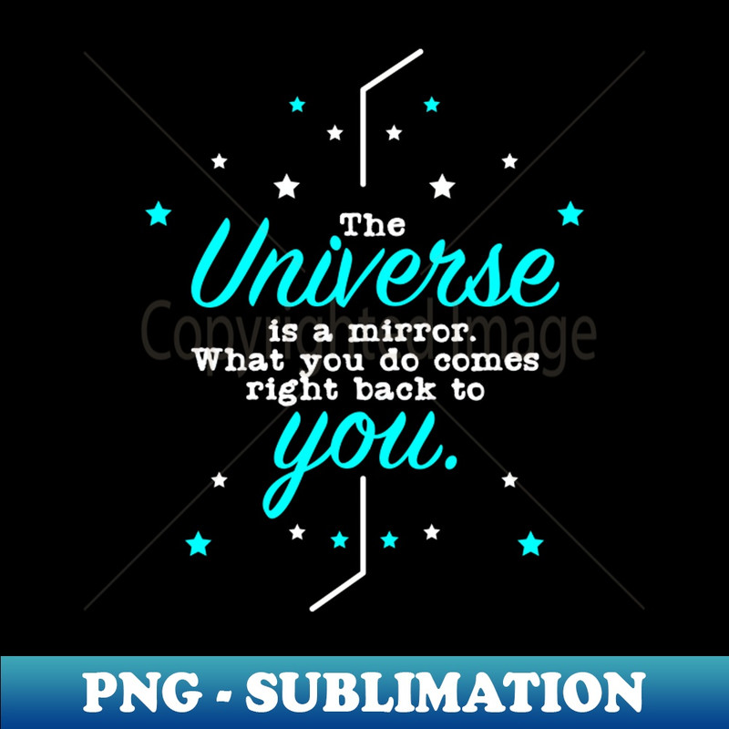 NG-36197_The Universe is a Mirror What you do comes right back to You 9507.jpg
