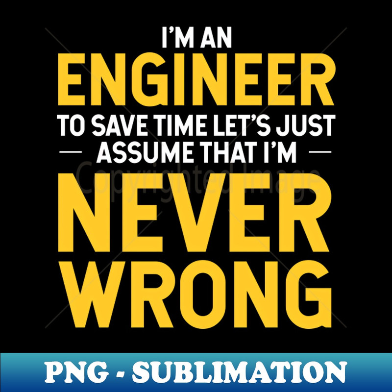 NH-19416_Im an Engineer to save time 4591.jpg
