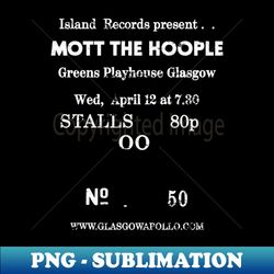 mott the hoople friday april the 12th 1972 greens playhouse glasgow - high-quality png sublimation download - stunning sublimation graphics
