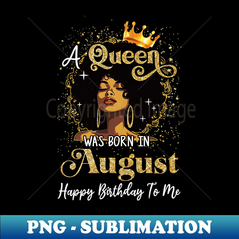 NK-880_A Queen Was Born In August Black Girl Birthday Afro Woman 5160.jpg