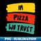 NN-39777_Witty Humor  In Pizza We Trust 5812.jpg
