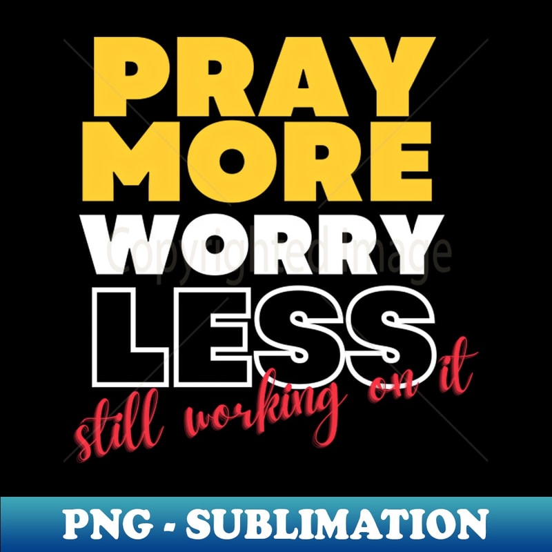 NR-28785_Pray More Worry Less Christian 1385.jpg