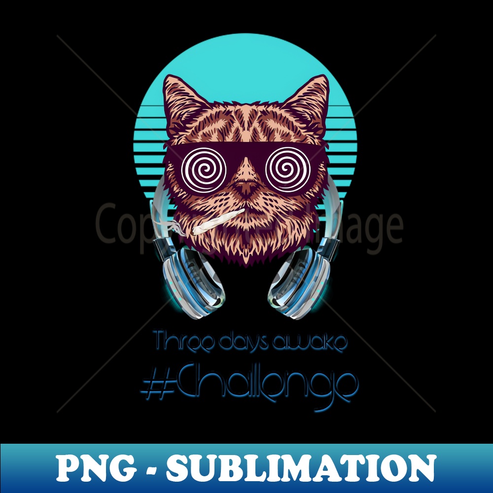 NS-36510_Three days awake Challenge - Catsondrugscom - Techno Party Ibiza Rave Dance Underground Festival Spring Break  Berlin Good Vibes Trance Dance technofas