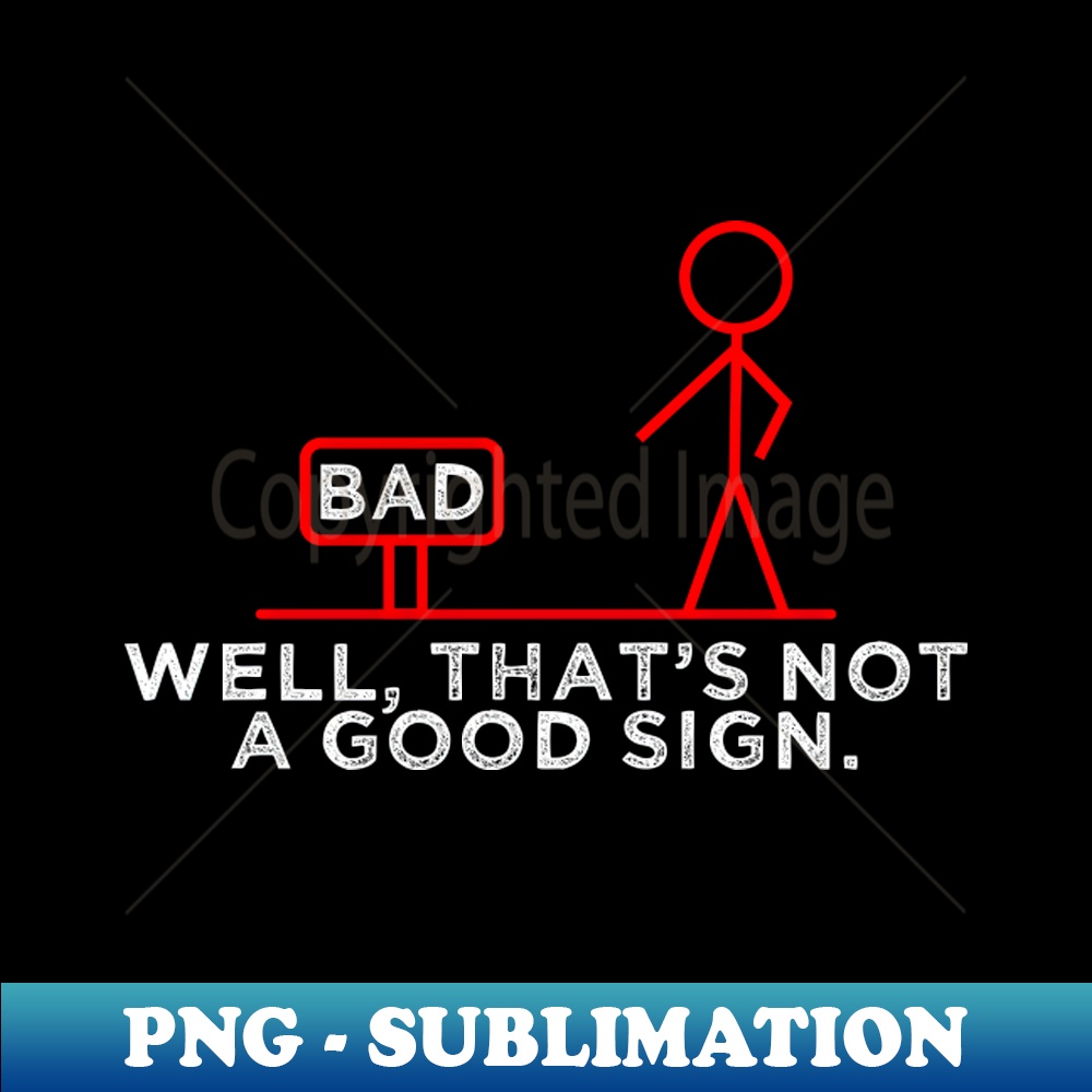 NY-35249_Thats Not A Good Sign Mens Graphic Tee Pun Novelty Sarcastic 2922.jpg