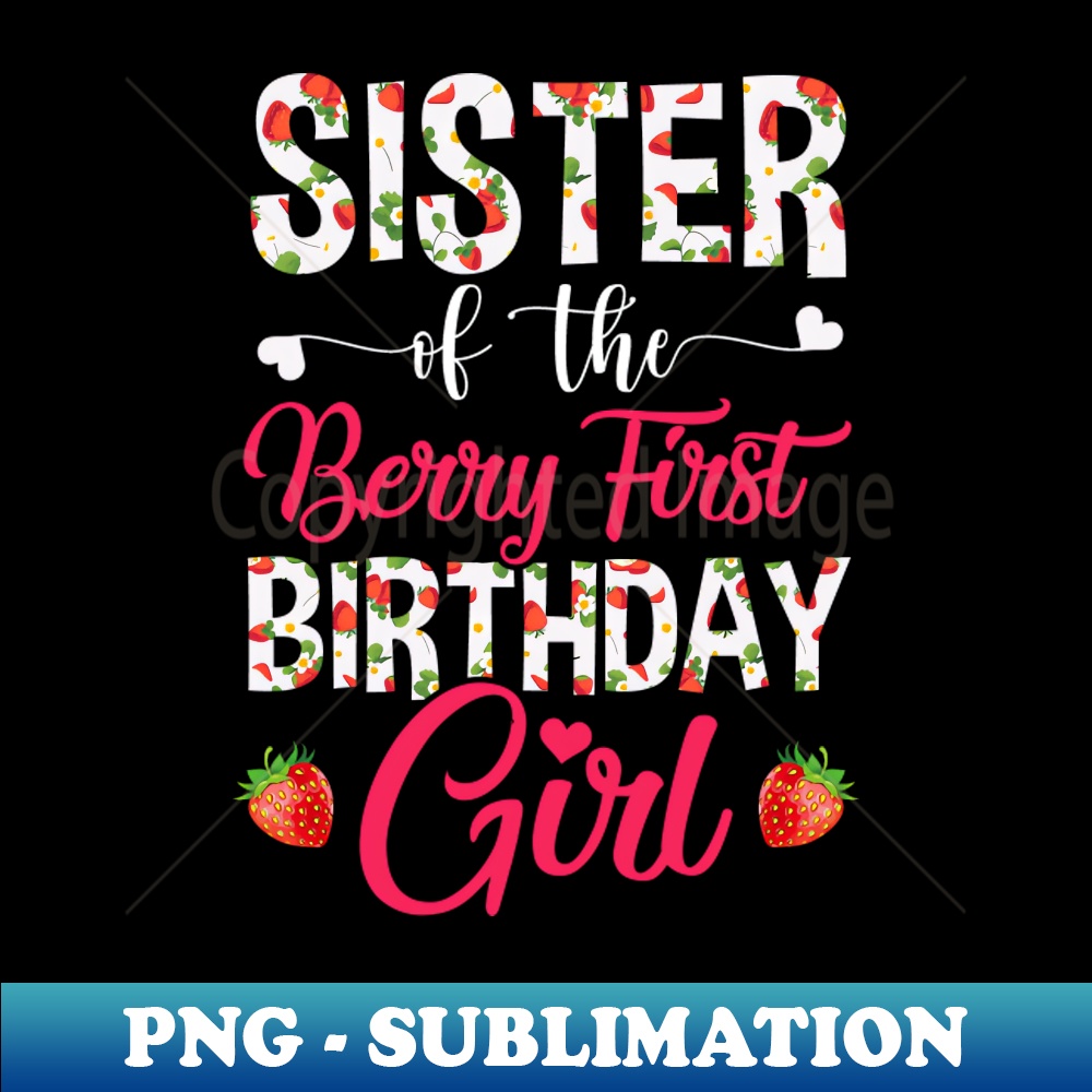 OC-32376_Sister Of The Birthday Girl Strawberry Berry First Birthday Youth 8828.jpg