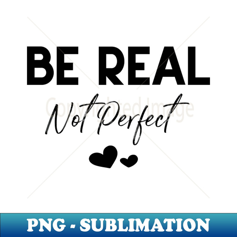 OH-3809_Be Real Not Perfect 9467.jpg