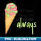 OI-35338_The Best Time for Ice Cream is Always - Funny Quote 6173.jpg