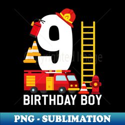 fire truck 9th birthday boy firefighter 9 year old - exclusive sublimation digital file - defying the norms
