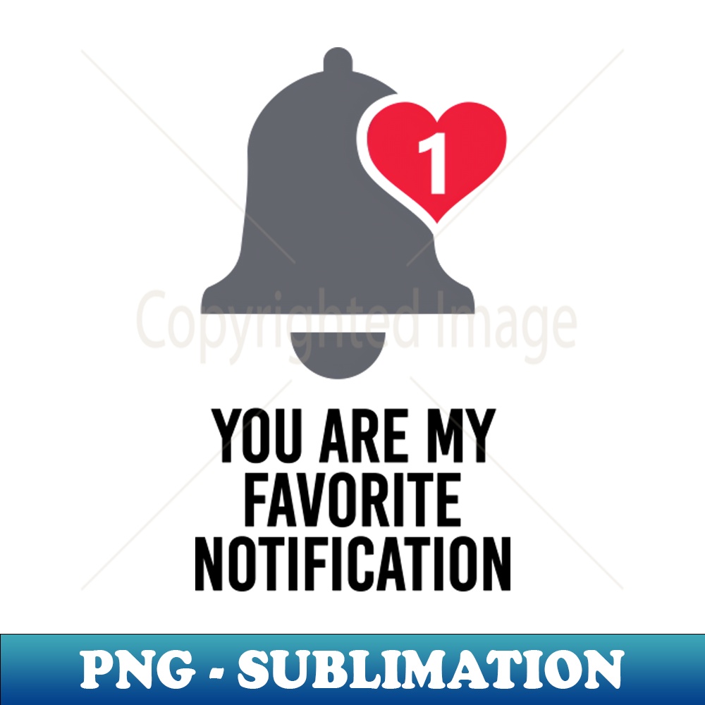 OQ-40294_You Are My Favorite Notification 4524.jpg